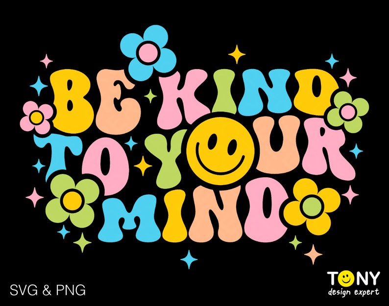 Be Kind To Your Mind Svg Png, Self Love Svg Mental Health Svg Trendy Retro Groovy Wavy Stacked Digital Download Sublimation PNG & SVG Cricut image 1