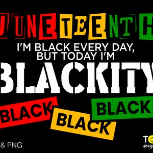 Juneteenth Svg Png, I&#39;m Black Every Day, But Today I&#39;m Blackity Black Svg, Black Power Svg, Digital Download Sublimation PNG & SVG Cricut