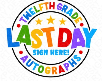 Twelfth Grade Last Day Autographs Svg Png, 12th Grade Sign Here Shirt (Digital Download)