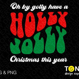 Può includere: Un design grafico in bianco e nero con il testo "Oh by golly have a HOLLY JOLLY Christmas this year" in un font retrò. Le parole "HOLLY" sono in rosso e "JOLLY" sono in verde. Il testo "TONY design expert" è nell'angolo in basso a destra del design.