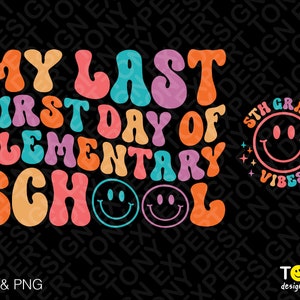 My Last First Day Of Elementary School Svg Png, 5th Grade Vibes Svg, Trendy Retro Groovy Wavy Digital Download Sublimation PNG & SVG Cricut