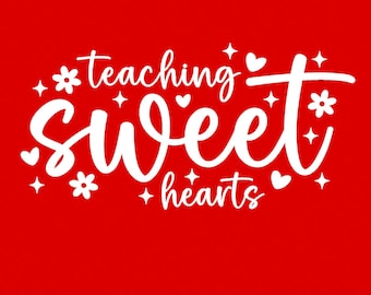 Teaching Sweethearts Svg Png, Funny Teacher Valentine Svg, Happy Valentine’s Day Teacher Gift, Digital Download Sublimation PNG & SVG Cricut