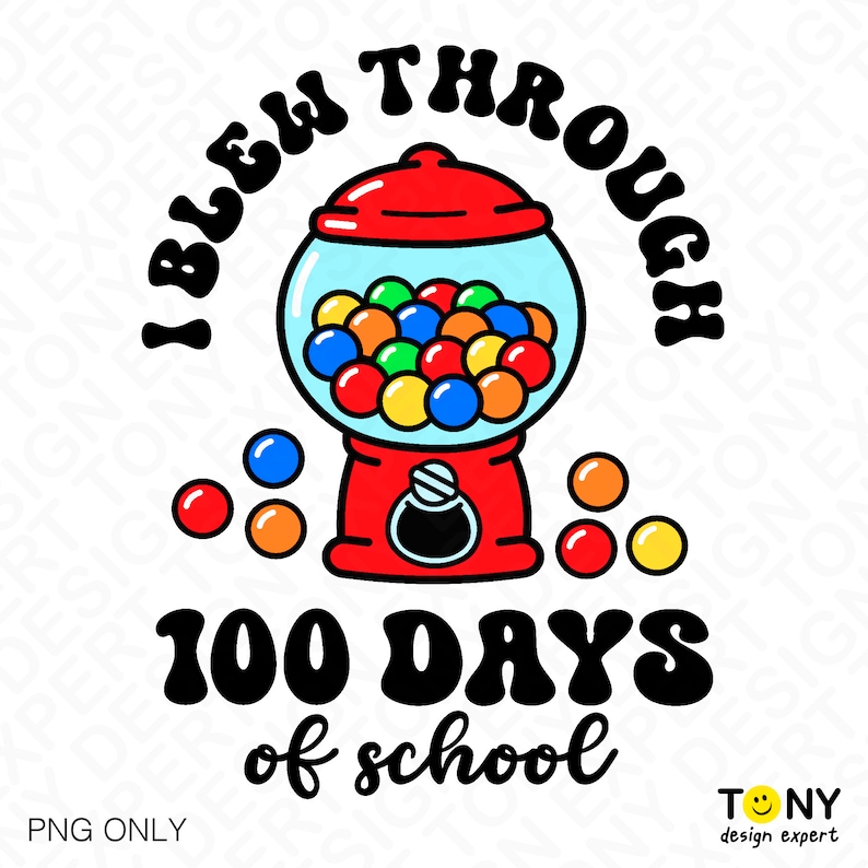 May include: A red and white gumball machine with colorful gumballs inside. The text "I blew through 100 days of school" is written in black letters below the gumball machine.