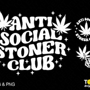 May include: White graphic design on a black background with the text "Anti Social Stoner Club" in a retro font. The design includes a marijuana leaf and a skeleton hand holding a marijuana leaf.