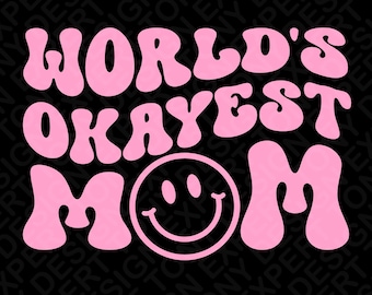 World’s Okayest Mom Svg Png : Funny Mom Life Humor Quote, Motherhood Design (Digital Download)