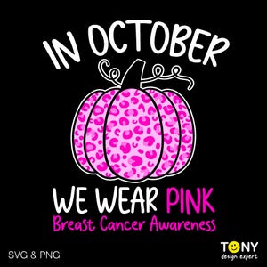 In October We Wear Pink Svg Png, Breast Cancer Awareness Svg, Pink Pumpkin Cheetah Leopard Svg Digital Download Sublimation PNG & SVG Cricut