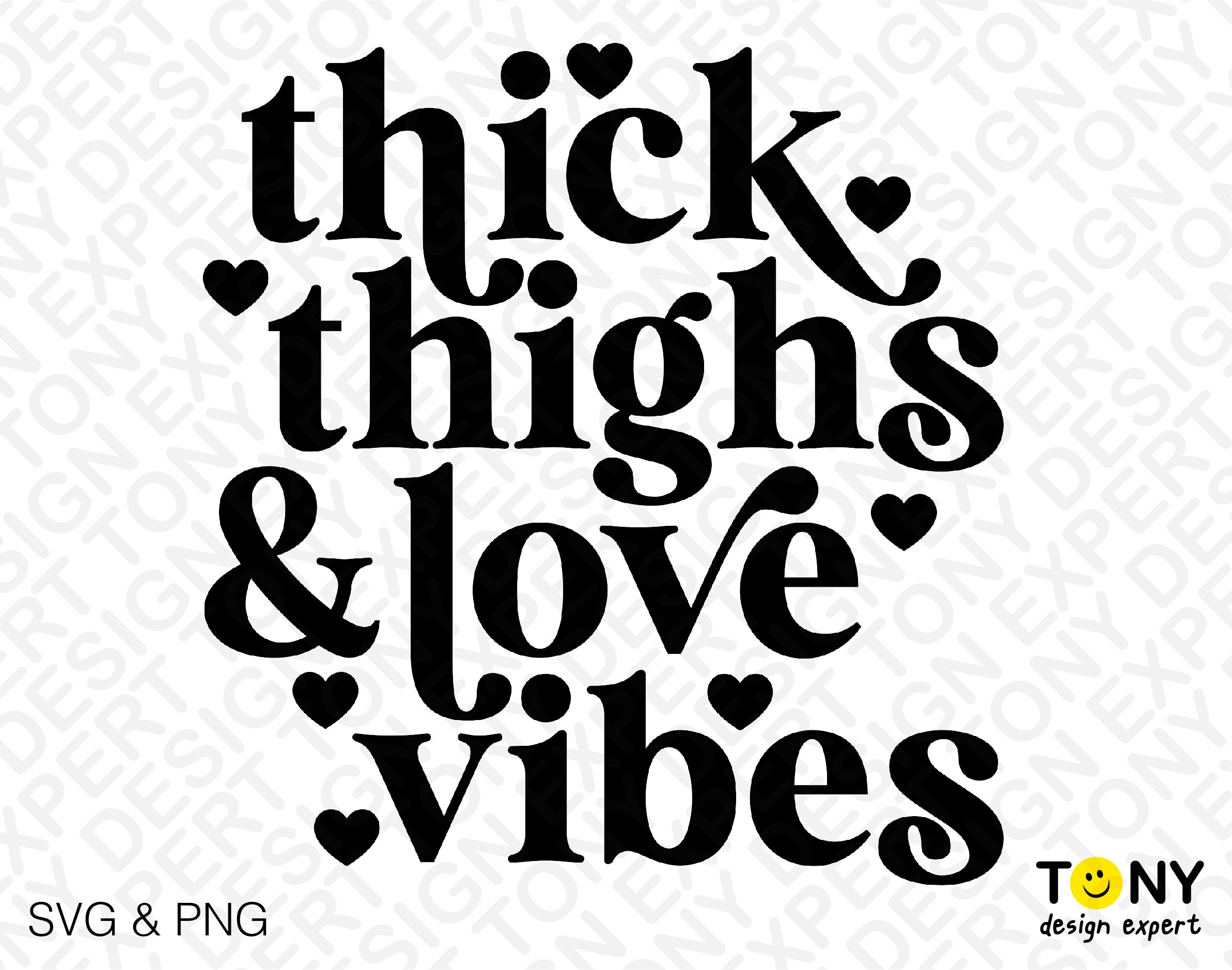 Thick Thighs and Love Vibes Svg Png, Valentine Vibes Svg, Funny ...