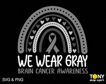 I Wear Gray For Brain Cancer Awareness Svg Png, Brain Tumor Awareness Trendy Ribbon Rainbow Digital Download Sublimation PNG & SVG Cricut