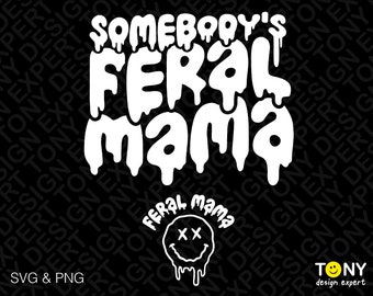 2 Bundle, Png in formato Svg di Feral Mama di qualcuno, Vita di mamma Svg, Citazione di mamma divertente sarcastica alla moda Svg, Download digitale Sublimazione PNG e SVG Cricut