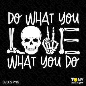 May include: Black and white graphic design with a skull and crossbones, a peace sign, and the text "Do what you love, what you do".