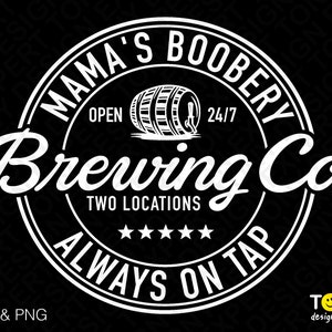 Mama's Boobery Brewing Co, Always on Tap Svg Png, BreastFeeding Svg, Baby Shower Gift Digital Download Sublimation PNG & SVG Cricut Cut File