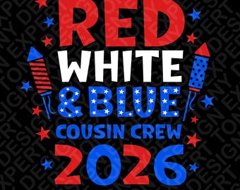 Red White Blue Cousin Crew 2026 Svg Png : 4th of July Family Matching (Digital Download)