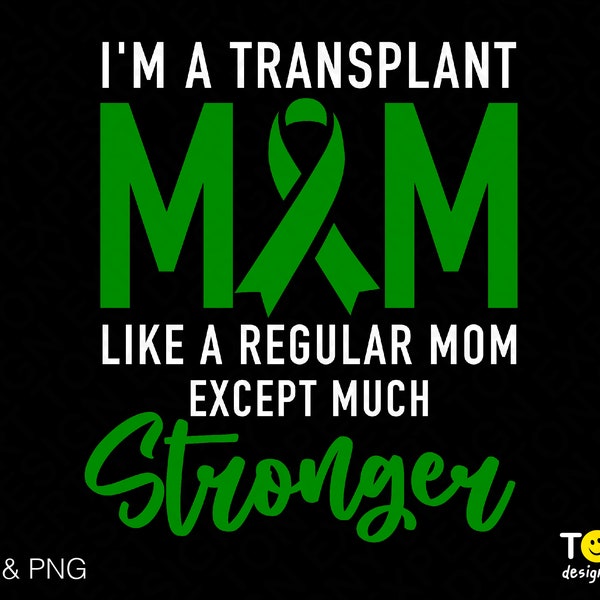 I'm A Transplant Mom Svg Png, Strong Mom Svg, Organ Donor Svg, Organ Donation Awareness Ribbon Digital Download Sublimation PNG & SVG Cricut