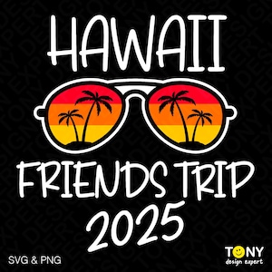 Hawaii vrienden reis 2025 Svg Png, BFF vakantie, zomer Svg, zonsondergang Svg, Hawaii strandvakantie, digitale download sublimatie PNG & SVG Cricut