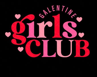 Galentine Girls Club Svg Png, Galentine Gang Svg, Galentine Squad Svg, Galentine's Day Gift, Digital Download Sublimation PNG & SVG Cricut