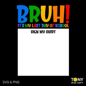 ¡Es mi último día de clases! Firma mi camiseta SVG/PNG, camiseta con autógrafo SVG, regalo de fin de curso, descarga digital de sublimación PNG, SVG Cricut