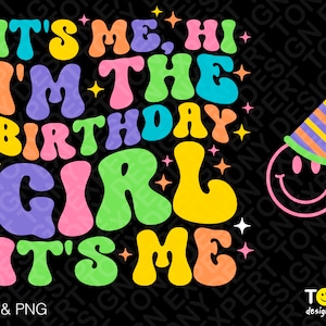 C'est moi, salut, je suis l'anniversaire fille Svg Png, fête d'anniversaire Svg tendance rétro groovy ondulé empilé téléchargement numérique Sublimation PNG & SVG Cricut