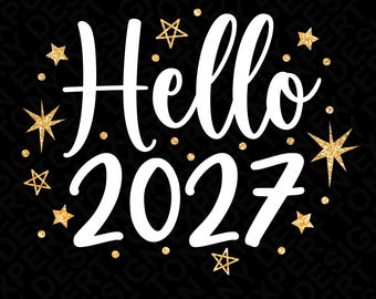 Hello 2027 SVG PNG: Funny New Year 2027 Countdown Celebration Party Design (Digital Download)