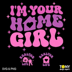 I'm Your Home Girl Svg Png, Funny Realtor Svg, Real Estate Agent Svg, Trendy Retro Groovy Gift Digital Download Sublimation PNG & SVG Cricut