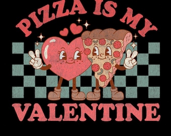 May include: A retro-style graphic on a black background features a heart and a pizza slice with arms and legs, giving peace signs. The text "PIZZA IS MY VALENTINE" is in a distressed, red font. A checkered pattern is in the background.
