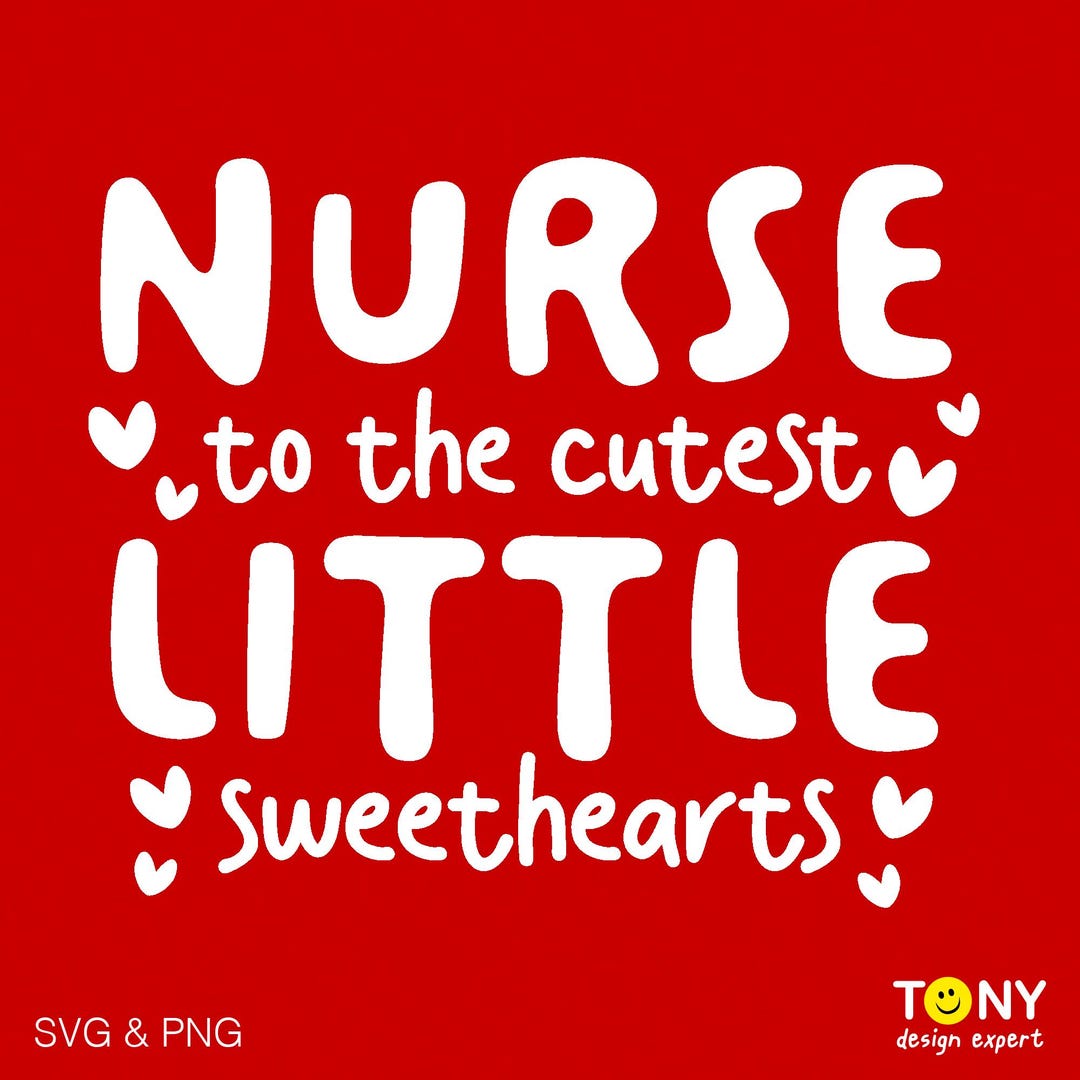 Nurse to the Cutest Little Sweethearts Svg Png, Valentine's Day Svg ...