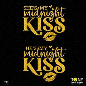 May include: Gold glitter graphic design with the text "She's my midnight kiss" and "He's my midnight kiss" with a red glitter lip print below each phrase.