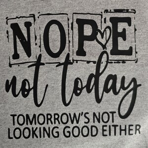 Nope Not Today T-shirt