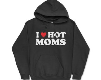 i like hot moms moletom com capuz