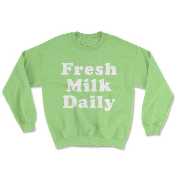 Fresh Milk Daily Crewneck Sweatshirt Funny Mom Sweatshirt