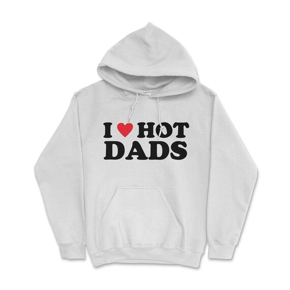 I love hot dads hoodie sale