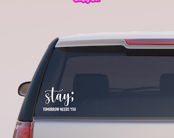 Stay tomorrow needs you car decal, mental health car decals, car decals for mental health, mental health awareness, mental health matters