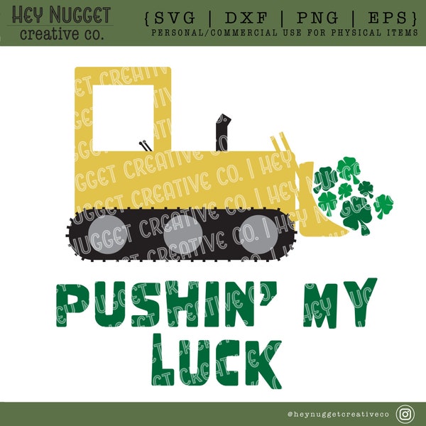 Pushin' My Luck SVG - St. Patrick's Day SVG - Bulldozer SVG - Boys St. Patrick's Day Shirt