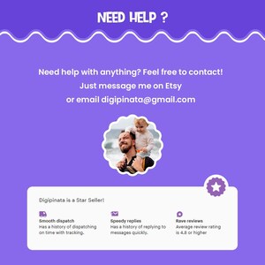 May include: A purple informational graphic with the text NEED HELP? and contact instructions via Etsy or email digipinata@gmail.com. It features a circular photo of an adult and child, plus a Star Seller badge noting smooth dispatch and replies.