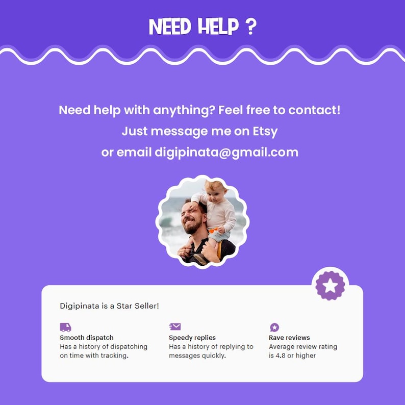 May include: A purple informational graphic with the text NEED HELP? and contact instructions via Etsy or email digipinata@gmail.com. It features a circular photo of an adult and child, plus a Star Seller badge noting smooth dispatch and replies.