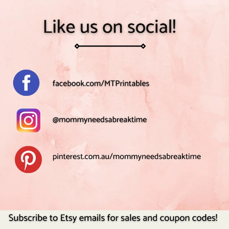May include: A pink and white watercolor background with the text "Like us on social!" and links to social media accounts for Facebook, Instagram, and Pinterest. The text "Subscribe to Etsy emails for sales and coupon codes!" is at the bottom of the image.