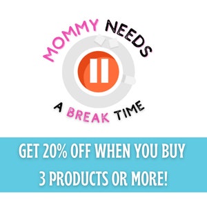 May include: A pink and black logo with the text "Mommy Needs A Break Time" and a stylized image of a coffee cup with a pause button on it. The text "Get 20% off when you buy 3 products or more!" is below the logo.