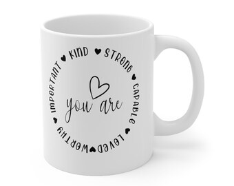 Inspirational Quotes Mug - Coffee Mug 11oz - Motivational Mugs - You Are Strong Mug - Gift for Him - Gift for Her - Ceramic Mug