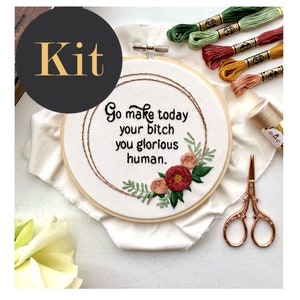 Go make today your bitch / 6&quot; Hand Embroidery Kit