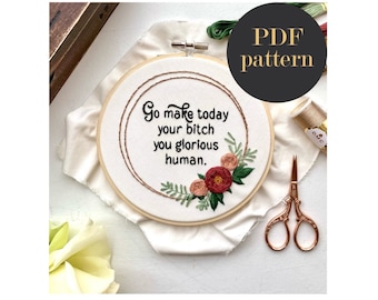 Go make today your bitch / Embroidery PDF Pattern Download 6 inch