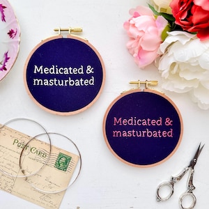 Medicated and masturbated // 4 inch finished embroidery