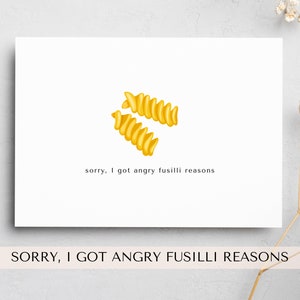 greeting card | sorry I got angry fusili reasons| fusili punny card | apology card | food pun | pasta | funny pun |