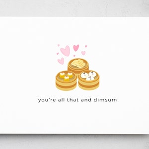 carte de voeux | vous êtes tout cela et dimsum | Jeu de mots dimsum | saint valentin | jeu de mots | jeu de mots carte de vœux | Nourriture kawaii |
