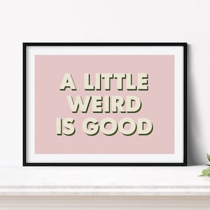 A Little Weird Is Good Druck, Be Weird Plakat, Weirdo Kunstdruck, eklektisches Wohndekor, 3D Schriftzug, Pinkes Wohndekor, Lieblings-Weirdo