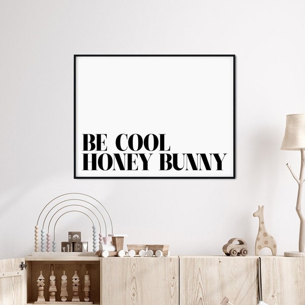 Be Cool Honey Bunny art print, Kids Room Decor, Scandi Art Print, Inspirational Quote Poster, Monochrome Home Decor, Boho Kids Room Decor