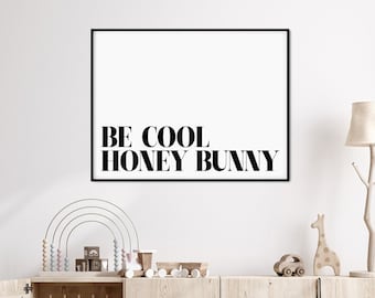 Be Cool Honey Bunny art print, Kids Room Decor, Scandi Art Print, Inspirational Quote Poster, Monochrome Home Decor, Boho Kids Room Decor
