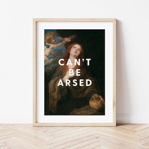 Can&#39;t Be Arsed Altered Vintage Art Print, Altered Vintage Art, Eclectic Decor, Antique Painting Print, Can&#39;t Be Arsed Poster, Funny Wall Art