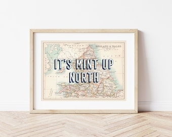 It's Mint Up North Art Print, Vintage Northern UK Map Art Print, Yorkshire, Housewarming