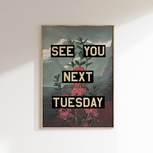 See You Next Tuesday Print, Vintage Floral Poster, Eclectic Home Decor, Maximalist Art, Rude Home Decor, See You Next Tuesday