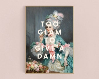 Too Glam To Give A Damn Altered Art Print, Vintage Portrait, Eclectic Decor, Antique Painting Print, Too Glam To Give A Damn Poster