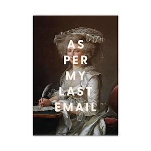 May include: A vintage-style art print featuring a woman in a white dress and a lace headpiece. The text "AS PER MY LAST EMAIL" is superimposed on the image.
